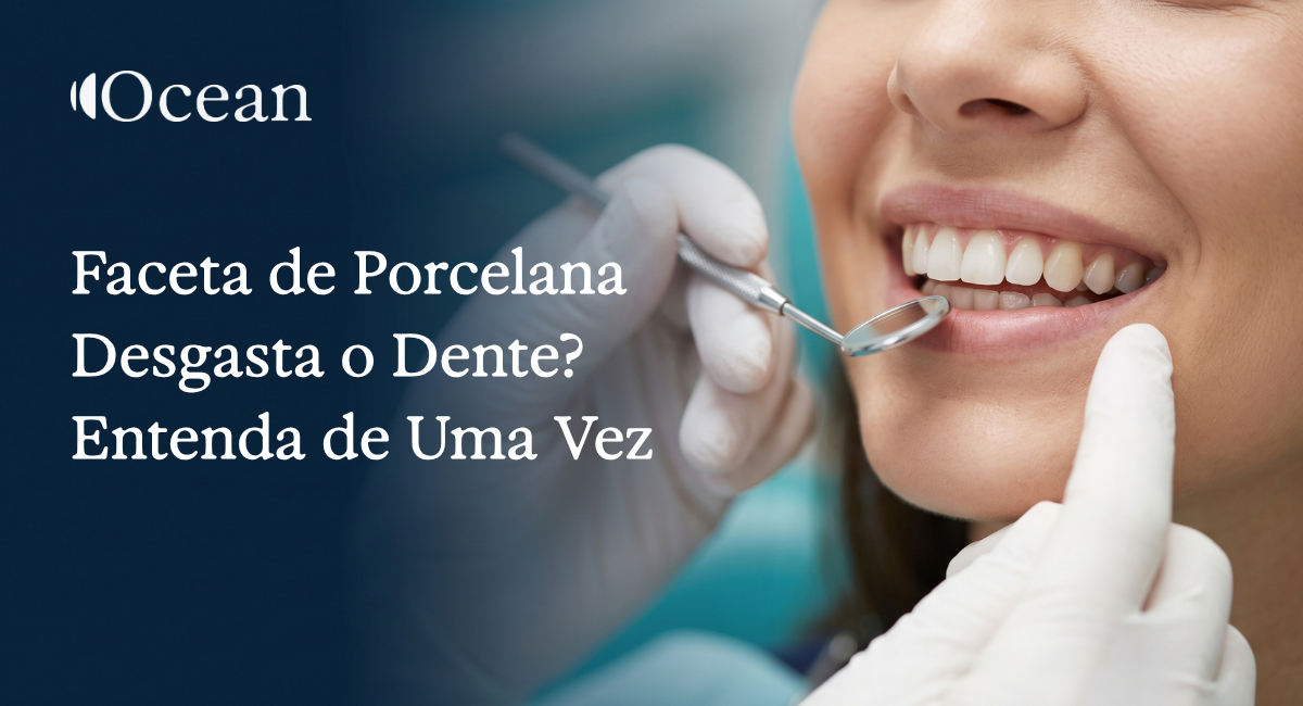 Dentista em Balneário Camboriú 121 Faceta de Porcelana Desgasta o Dente? Entenda de Uma Vez