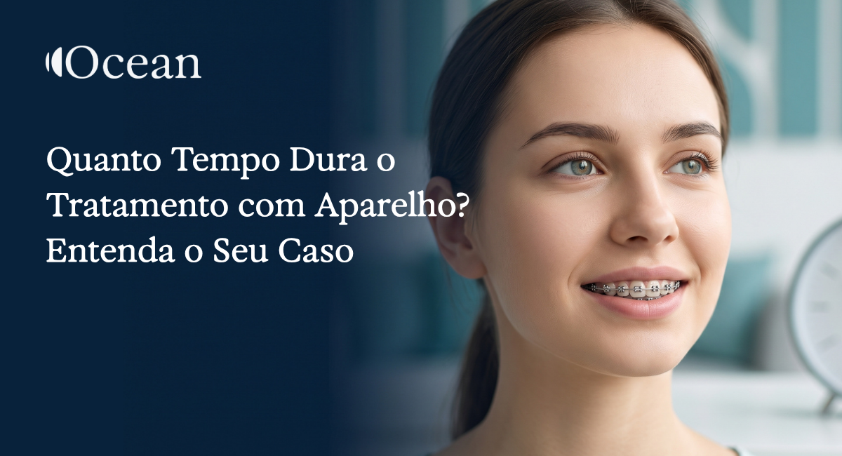 Dentista em Balneário Camboriú 118 Quanto Tempo Dura o Tratamento com Aparelho? Entenda o Seu Caso